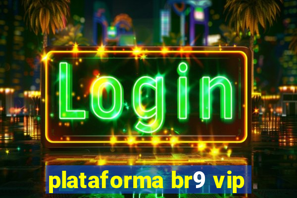 plataforma br9 vip